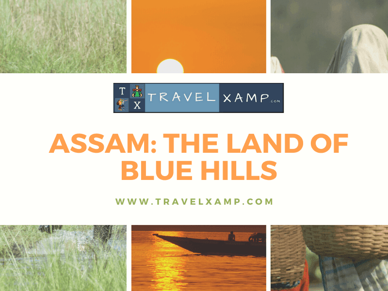 Assam: The Land of Blue Hills