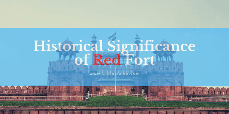 Historical Significance of Red Fort