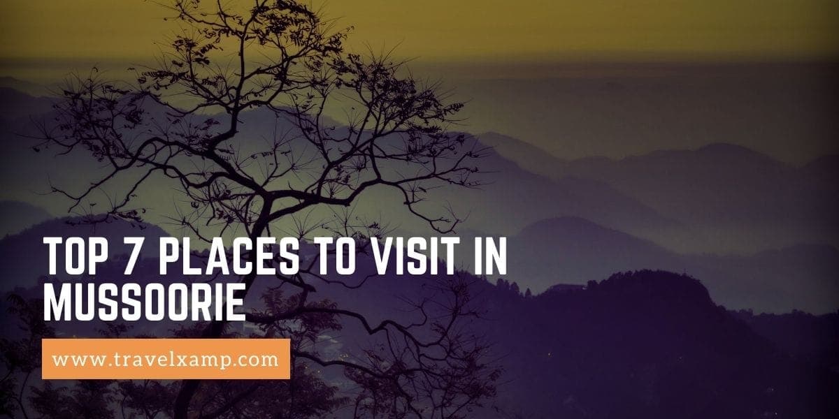 Top 7 Places to visit in Mussoorie