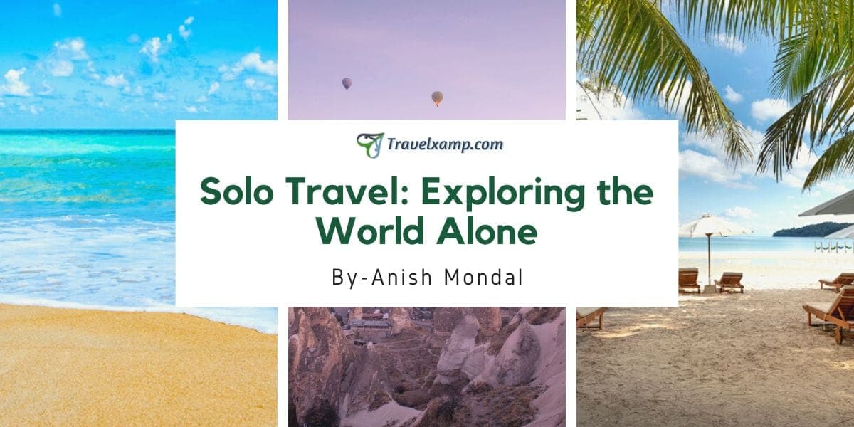 Solo Travel: Exploring the World Alone