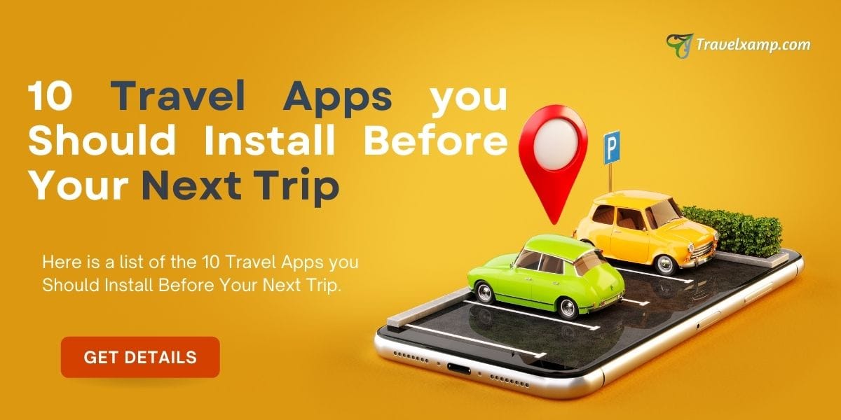 10 Travel Apps You Should Install Before Your Next Trip - Travel Xamp