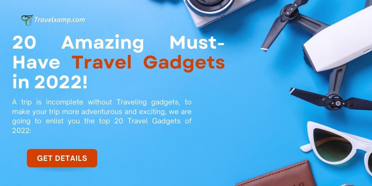 20 Amazing Must-Have Travel Gadgets in 2022 - Travel Xamp