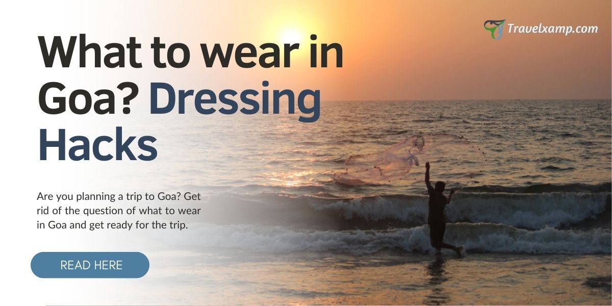 What to Wear in Goa? Dressing Hacks - Travel Xamp